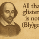 Shakespeare - All that glisters is not (Bly)gold